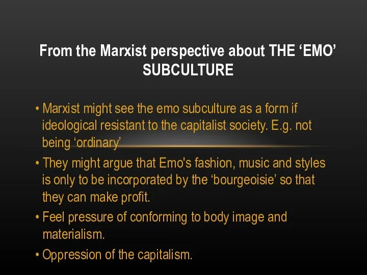 Marxist might see the emo subculture as a form if ideological