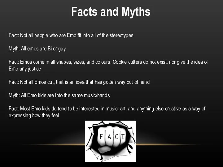 Facts and Myths Fact: Not all people who are Emo fit