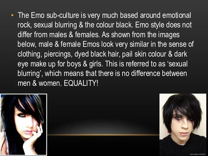 The Emo sub-culture is very much based around emotional rock, sexual