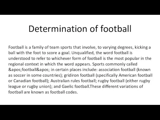 Football is a family of team sports that involve, to varying