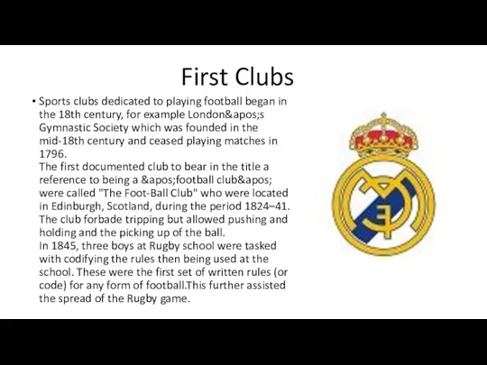 First Clubs Sports clubs dedicated to playing football began in the