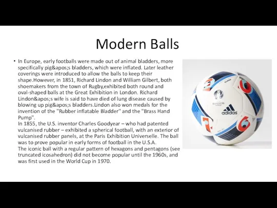 Modern Balls In Europe, early footballs were made out of animal