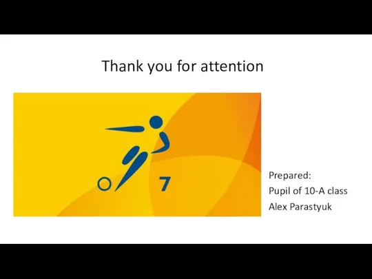 Thank you for attention Prepared: Pupil of 10-A class Alex Parastyuk