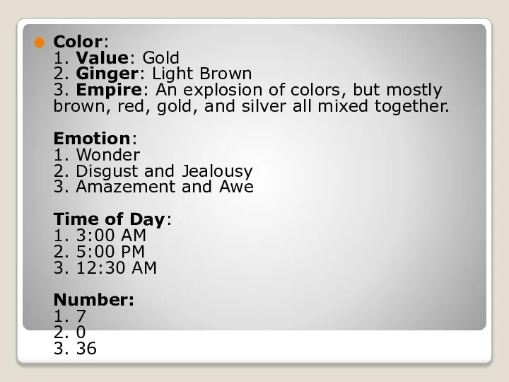 Color: 1. Value: Gold 2. Ginger: Light Brown 3. Empire: An