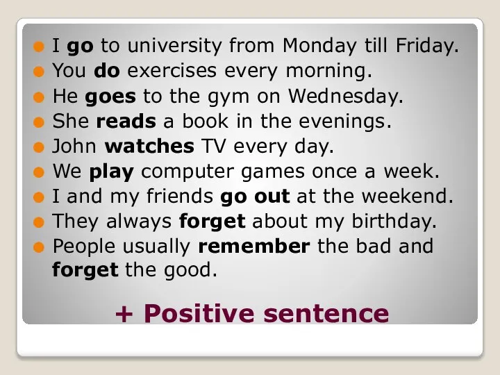 + Positive sentence I go to university from Monday till Friday.