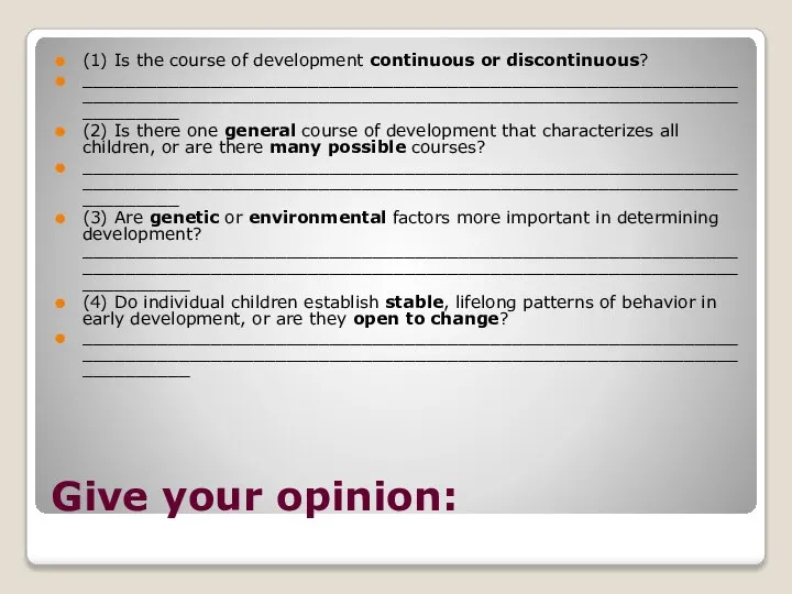 Give your opinion: (1) Is the course of development continuous or