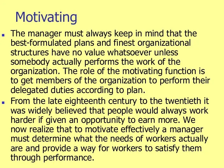 Motivating The manager must always keep in mind that the best-formulated