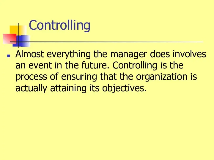 Controlling Almost everything the manager does involves an event in the