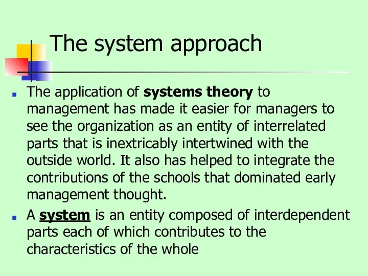 The system approach The application of systems theory to management has