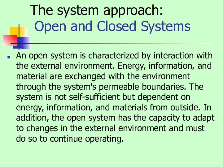 The system approach: Open and Closed Systems An open system is
