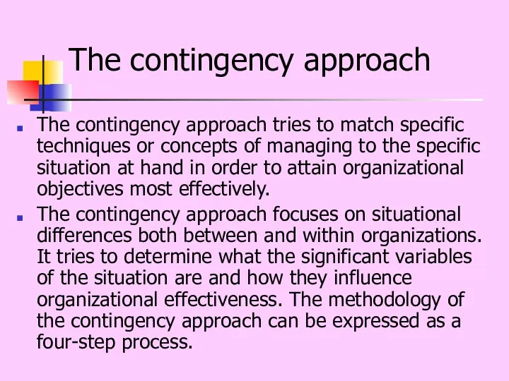 The contingency approach The contingency approach tries to match specific techniques