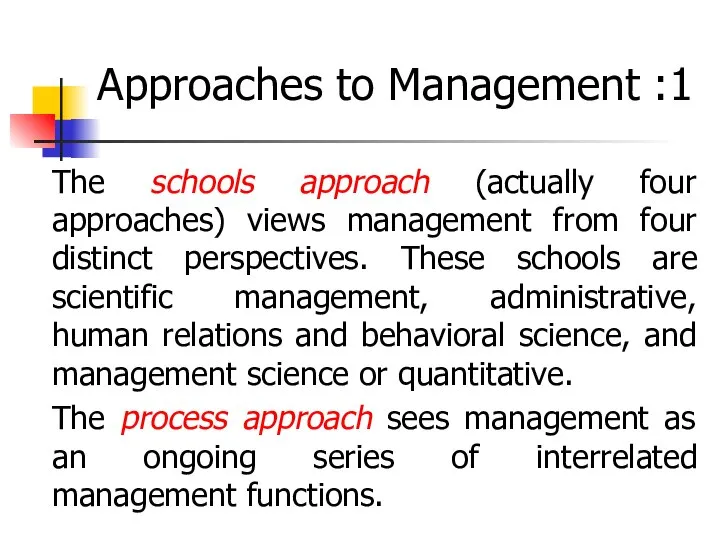 Approaches to Management :1 The schools approach (actually four approaches) views