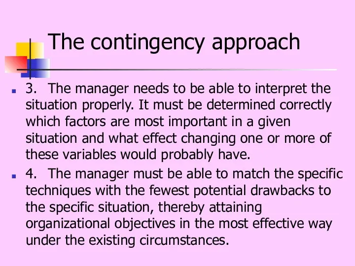 The contingency approach 3. The manager needs to be able to