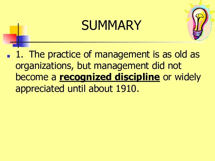 SUMMARY 1. The practice of management is as old as organizations,