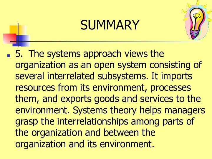 SUMMARY 5. The systems approach views the organization as an open