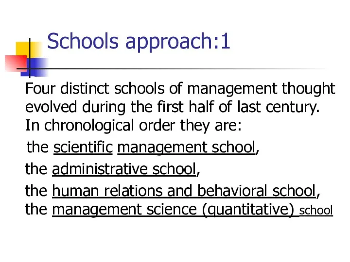 Schools approach:1 Four distinct schools of management thought evolved during the