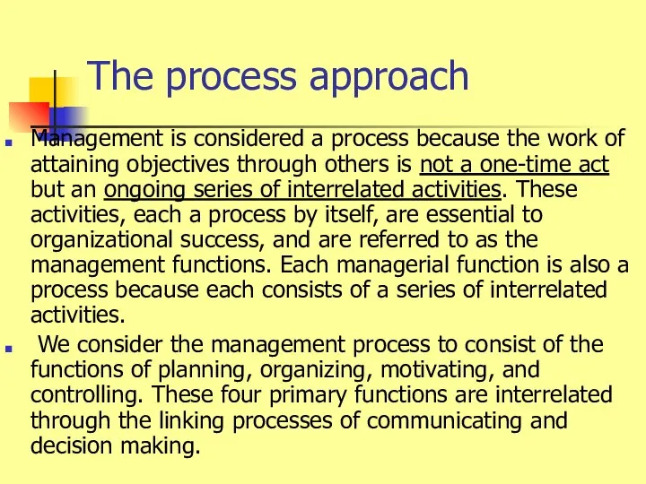 The process approach Management is considered a process because the work