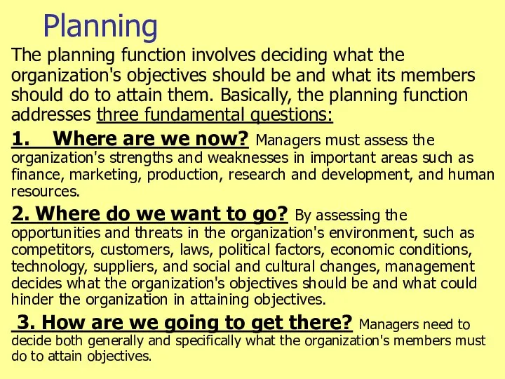 Planning The planning function involves deciding what the organization's objectives should
