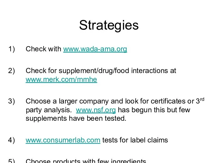 Check with www.wada-ama.org Check for supplement/drug/food interactions at www.merk.com/mmhe Choose a