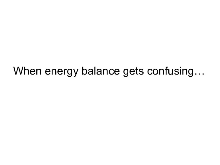 When energy balance gets confusing…