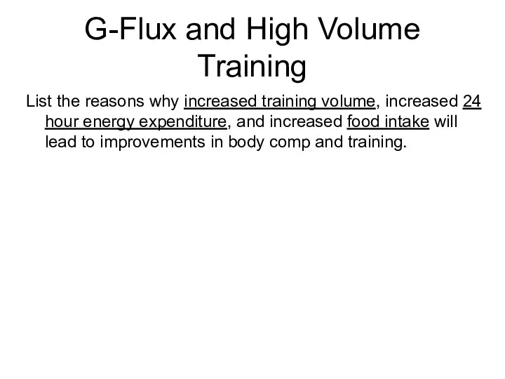 G-Flux and High Volume Training List the reasons why increased training