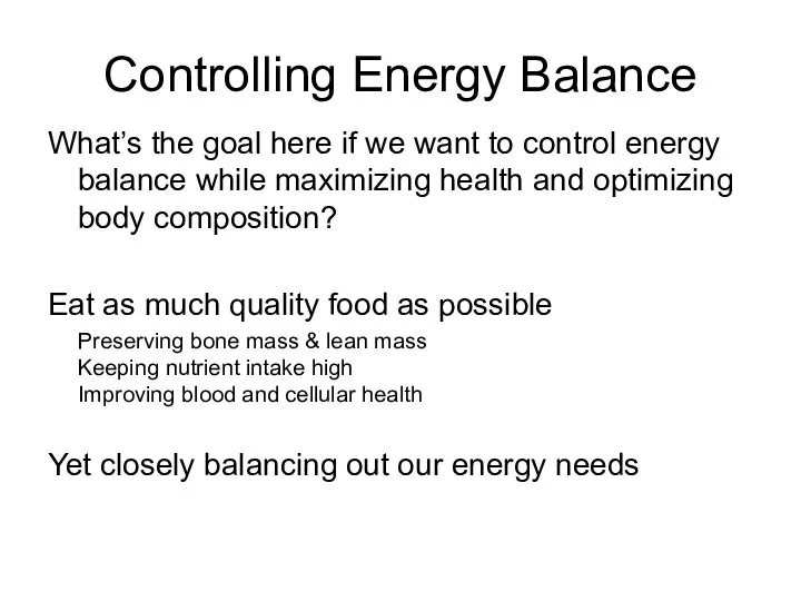 Controlling Energy Balance What’s the goal here if we want to