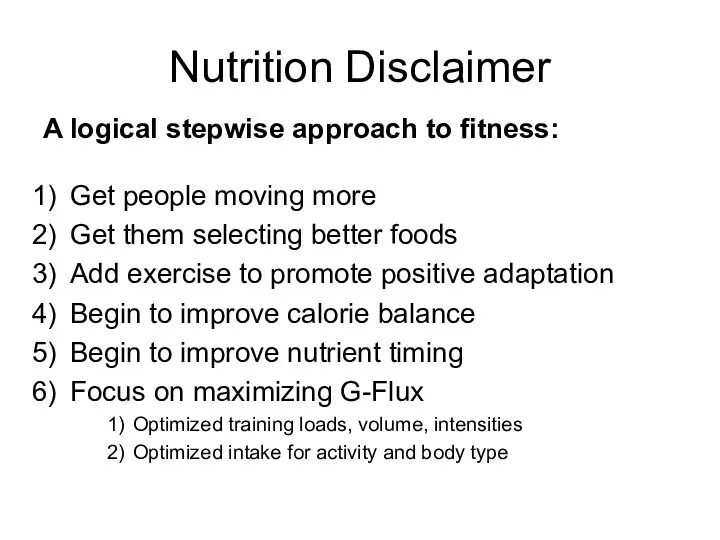 Nutrition Disclaimer A logical stepwise approach to fitness: Get people moving
