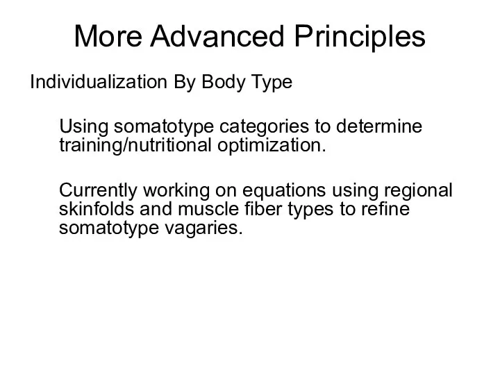 Individualization By Body Type Using somatotype categories to determine training/nutritional optimization.