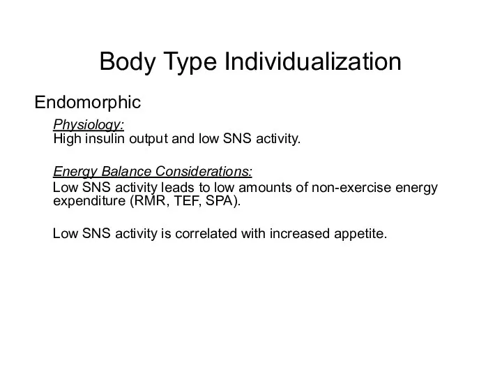 Body Type Individualization Endomorphic Physiology: High insulin output and low SNS