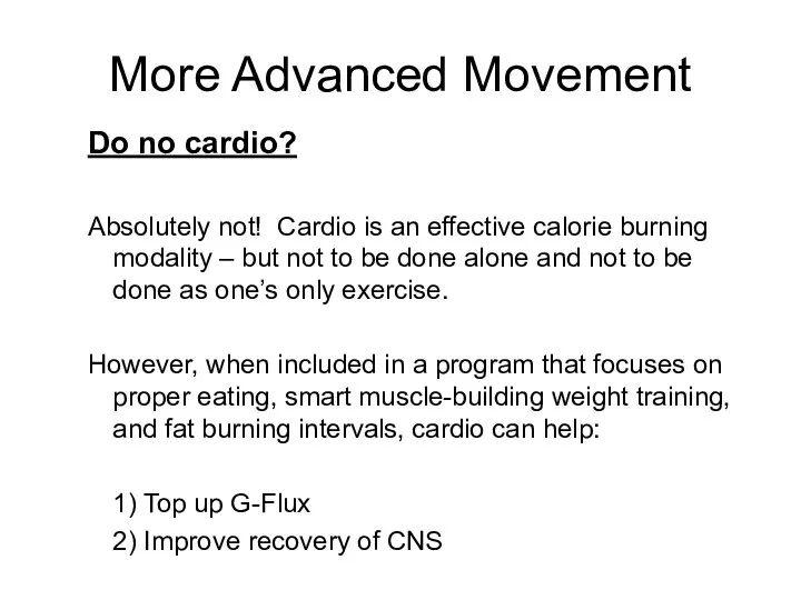 More Advanced Movement Do no cardio? Absolutely not! Cardio is an