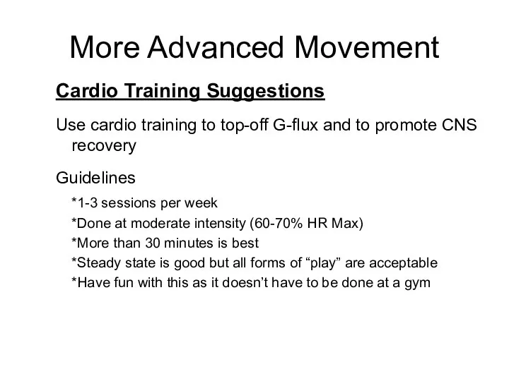 More Advanced Movement Cardio Training Suggestions Use cardio training to top-off