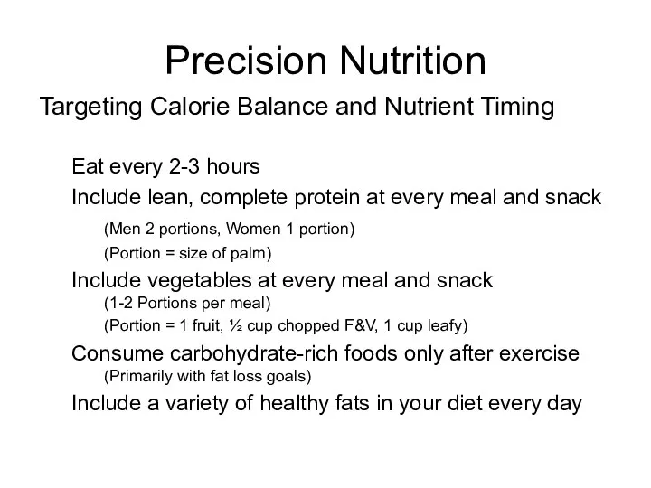 Targeting Calorie Balance and Nutrient Timing Eat every 2-3 hours Include