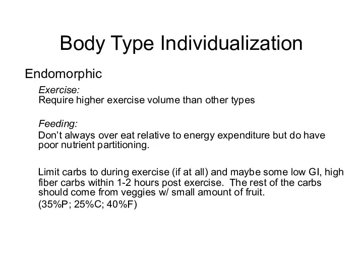 Body Type Individualization Endomorphic Exercise: Require higher exercise volume than other