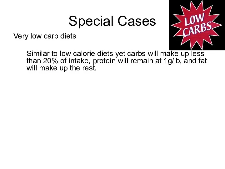 Very low carb diets Similar to low calorie diets yet carbs