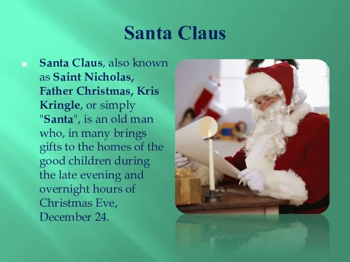 Santa Claus Santa Claus, also known as Saint Nicholas, Father Christmas,