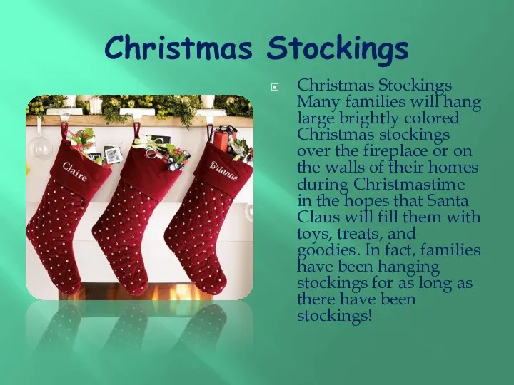 Christmas Stockings Christmas Stockings Many families will hang large brightly colored