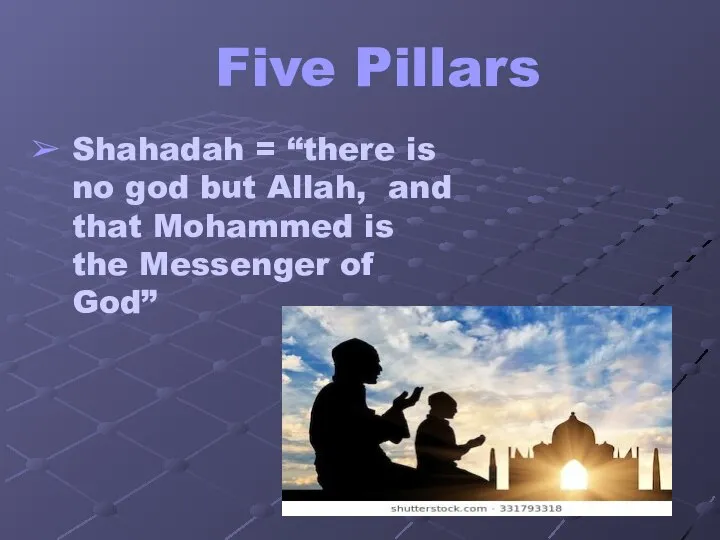 Five Pillars Shahadah = “there is no god but Allah, and