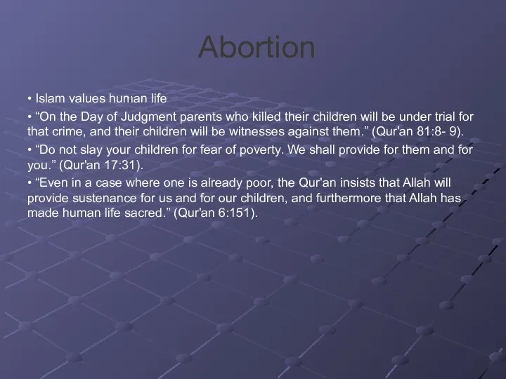 Abortion • Islam values human life • “On the Day of