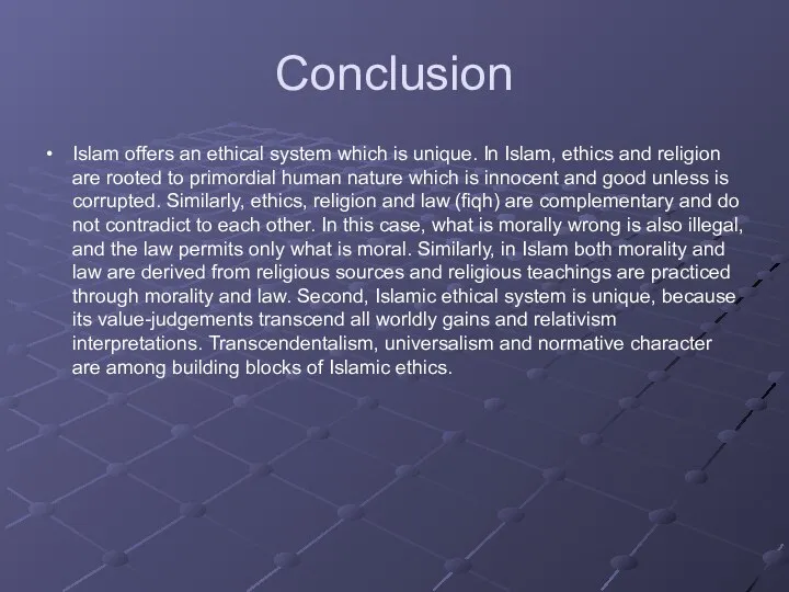 Conclusion Islam offers an ethical system which is unique. In Islam,