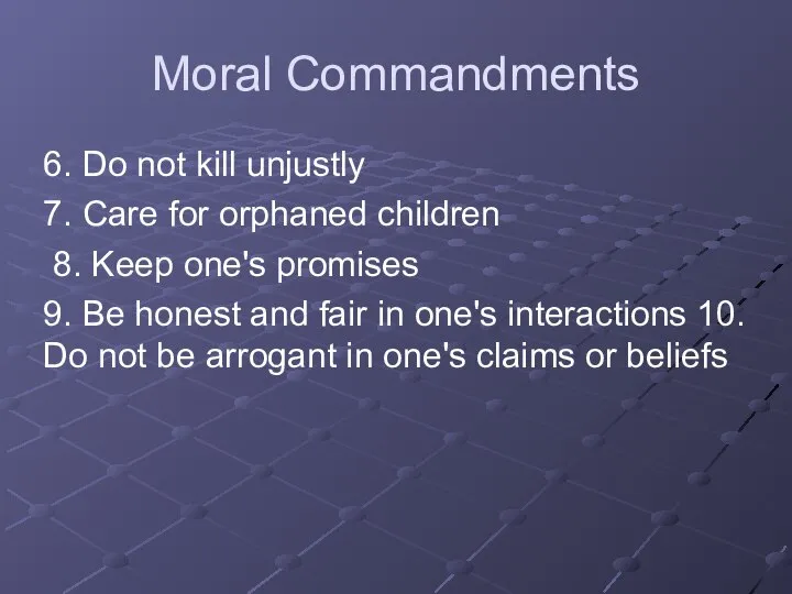 Moral Commandments 6. Do not kill unjustly 7. Care for orphaned