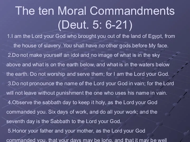 The ten Moral Commandments (Deut. 5: 6-21) 1.I am the Lord