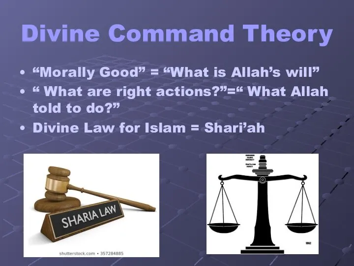 Divine Command Theory “Morally Good” = “What is Allah’s will” “