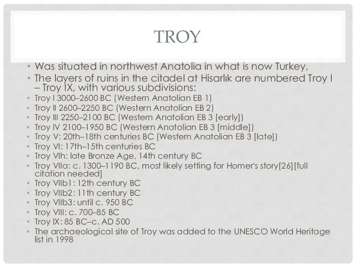 TROY Was situated in northwest Anatolia in what is now Turkey,