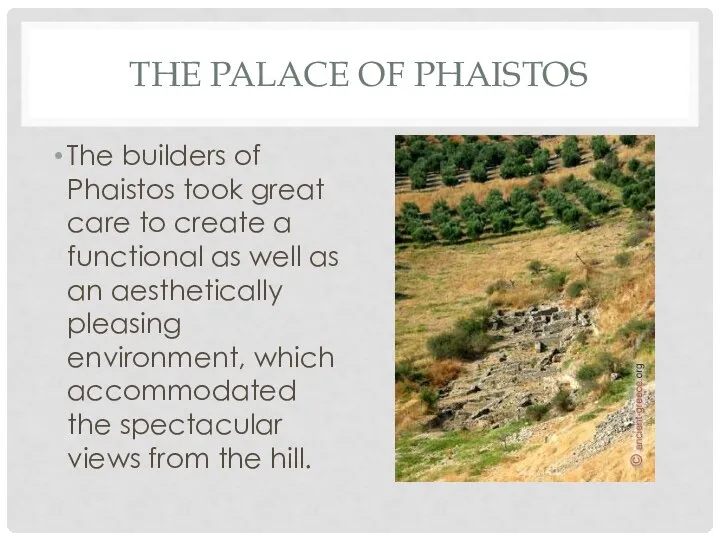 THE PALACE OF PHAISTOS The builders of Phaistos took great care