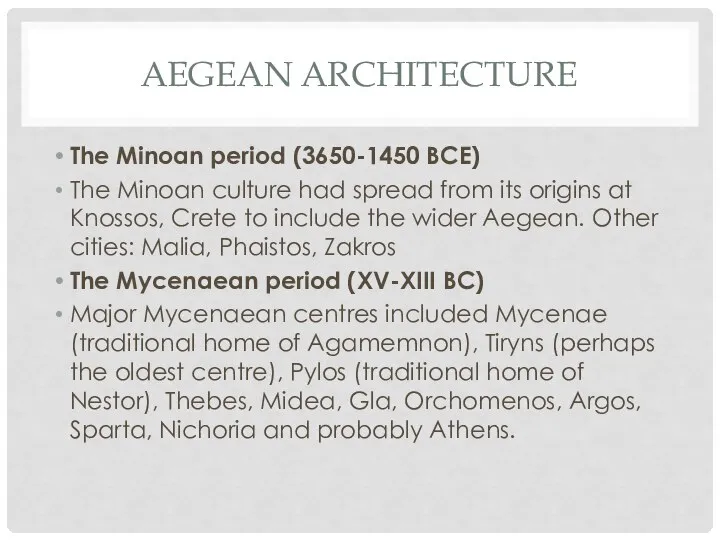 AEGEAN ARCHITECTURE The Minoan period (3650-1450 BCE) The Minoan culture had