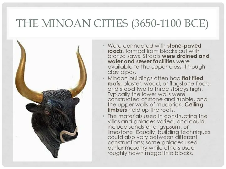 THE MINOAN CITIES (3650-1100 BCE) Were connected with stone-paved roads, formed