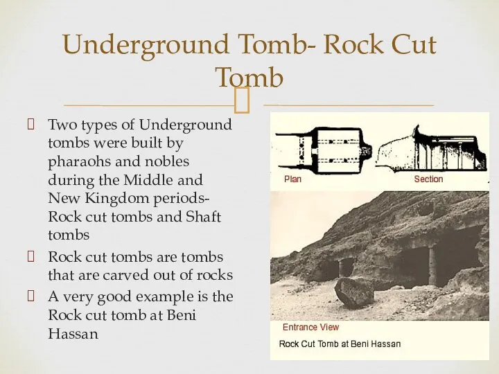 Underground Tomb- Rock Cut Tomb Two types of Underground tombs were