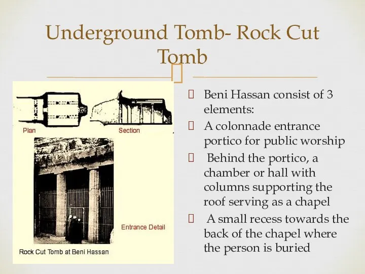 Underground Tomb- Rock Cut Tomb Beni Hassan consist of 3 elements: