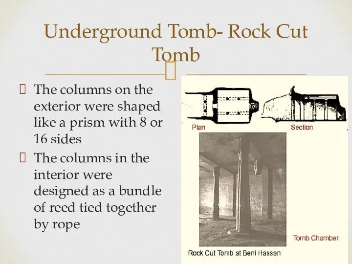 Underground Tomb- Rock Cut Tomb The columns on the exterior were