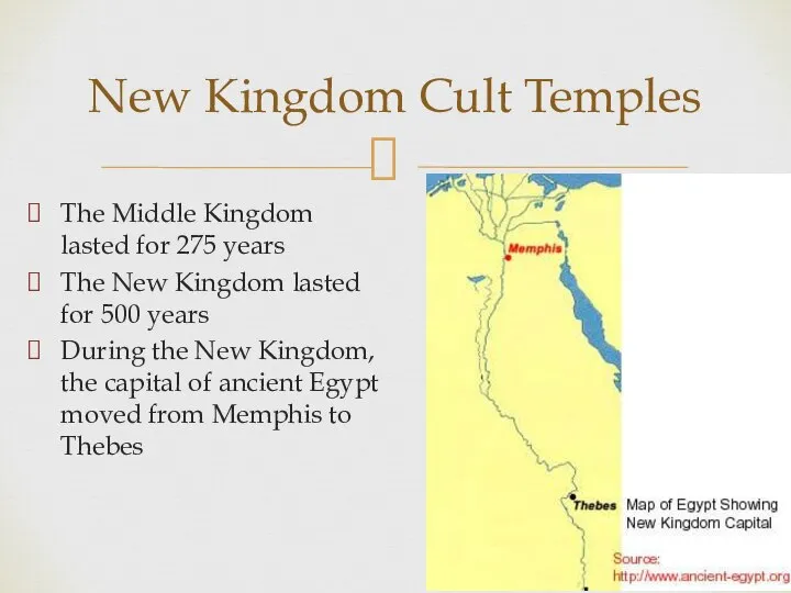 New Kingdom Cult Temples The Middle Kingdom lasted for 275 years